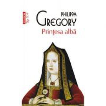 Printesa alba. editie de buzunar - philippa gregory