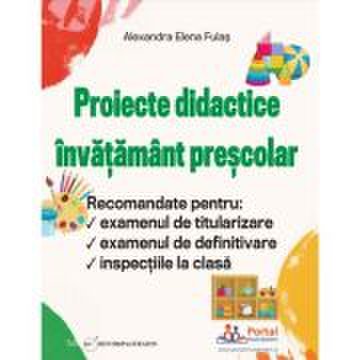 Proiecte didactice invatamant prescolar - Alexandra Elena Fulas