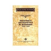 Rezistenta antisovietica in Basarabia. 1944–1950﻿ (Postica Elena)