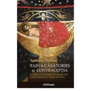 Taina casatoriei si contraceptia. problema contraceptiei din perspectiva traditiei dogmatice crestin-ortodoxe (anthony stehlin)