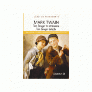 Tom Sawyer in strainatate/Tom Sawyer detectiv - Mark Twain