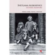 Ultimii martori. Vol. 79 - Svetlana Aleksievici