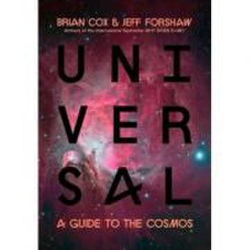 Universal: A Guide to the Cosmos - Brian Cox, Jeff Forshaw