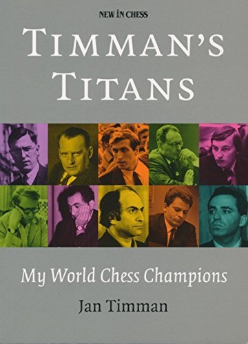 Carte : Timman s Titans : My World Chess Champions - Jan Timman