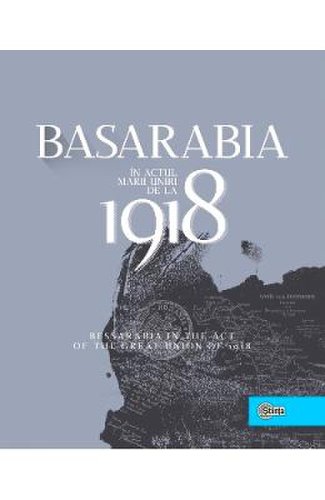 Basarabia in actul marii uniri de la 1918 - ion turcanu, mihai papuc