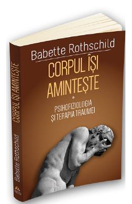 Corpul isi aminteste - Babette Rothschild