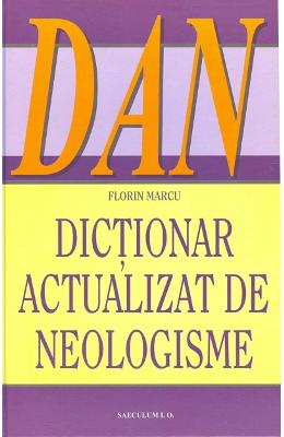 Dictionar actualizat de neologisme - florin marcu