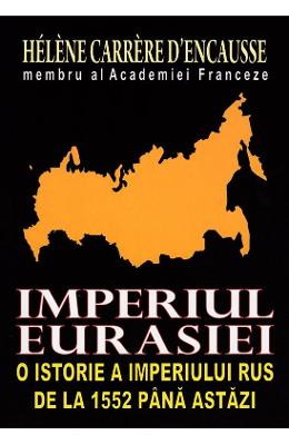Imperiul Eurasiei - Helene Carrere d' Encausse
