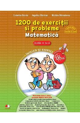 Matematica - Clasa a 4-a - 1200 de exercitii si probleme - Ecaterina Bonciu, Angelica Gherman