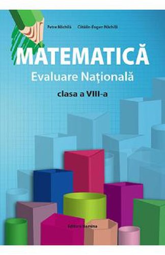 Matematica. Evaluare nationala - Clasa 8 - Petre Nachila