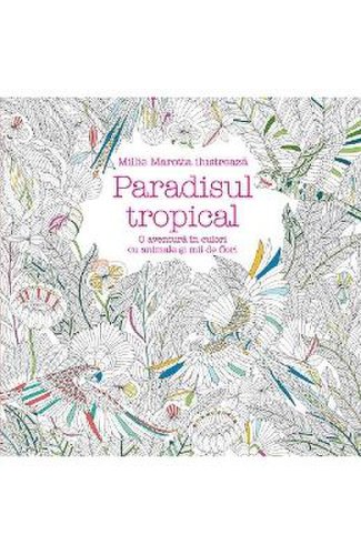Paradisul tropical - Millie Marotta