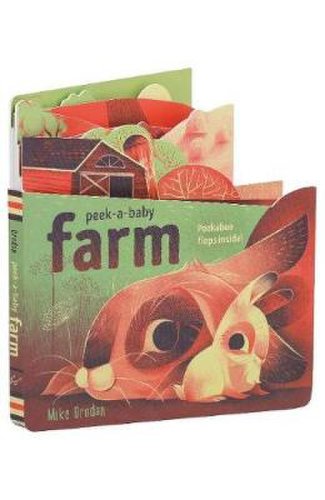 Peek-a-Baby: Farm : Peekaboo flaps inside! - Mike Orodan