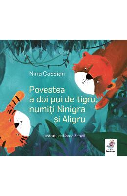 Povestea a doi pui de tigru, numiti ninigra si aligru - nina cassian