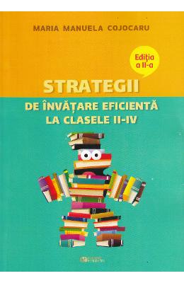 Strategii de invatare eficienta la clasele ii-iv ed.2 - maria manuela cojocaru