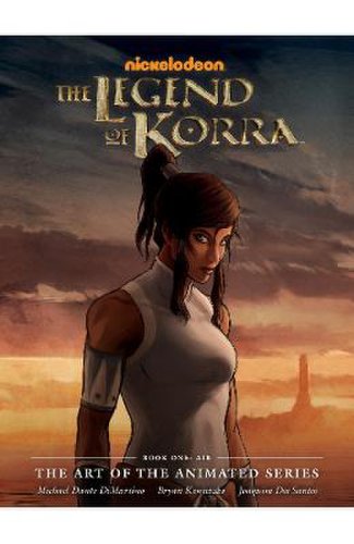 The Legend of Korra: The Art of the Animated Series: Book One - Air - Michael Dante DiMartino, Bryan Konietzko 