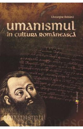Umanismul in cultura romaneasca - gheorghe bobana