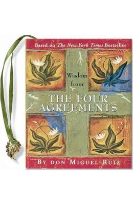 Wisdom from the four agreements - don miguel ruiz