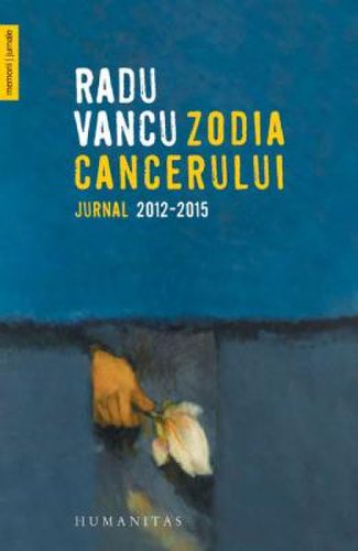 Zodia cancerului. jurnal 2012-2015 - radu vancu