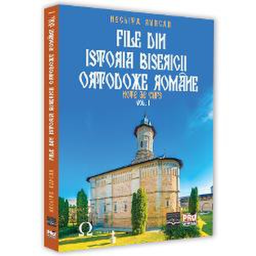 File din istoria Bisericii Ortodoxe Romane. Note de curs volumul I