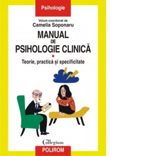 Manual de psihologie clinica. Volumul I. Teorie, practica si specificitate
