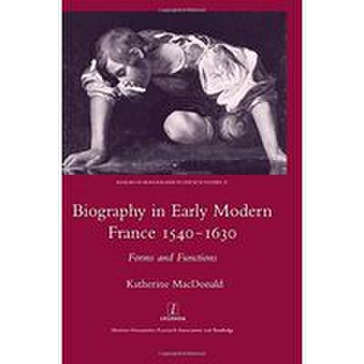 Biography in early modern France, 1540-1630