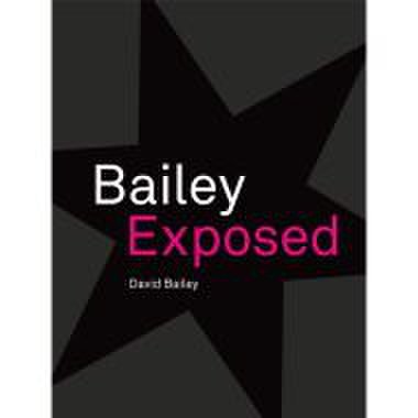 David bailey: bailey exposed