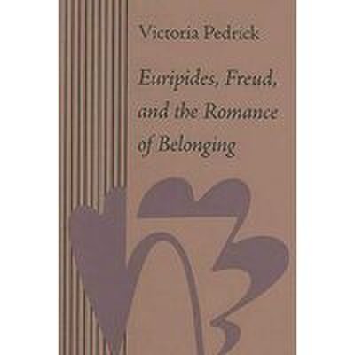 Euripides, freud, and the romance of belonging