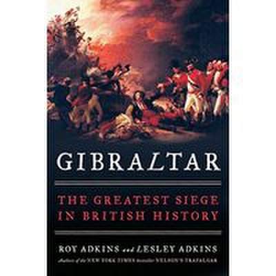 Gibraltar: The Greatest Siege in British History 