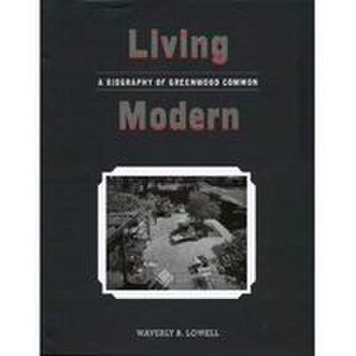 Living Modern: A Biography of Greenwood Common