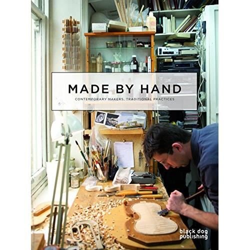 Made by hand: contemporary makers, traditional practices