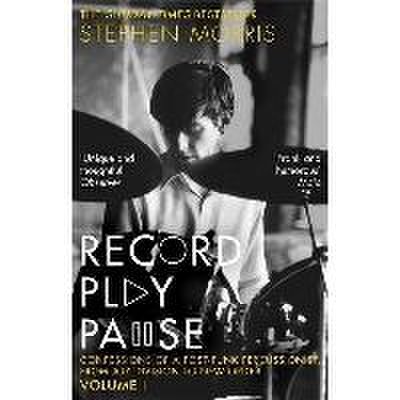 Record Play Pause: Confessions of a Post-Punk Percussionist