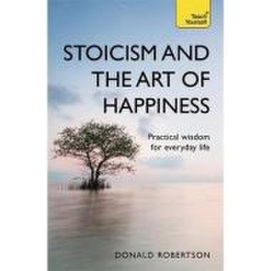 Stoicism & the art of happiness