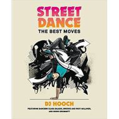 Street Dance: The Best Moves