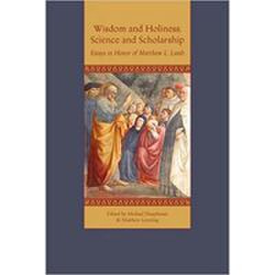 Wisdom and holiness, science and scholarship