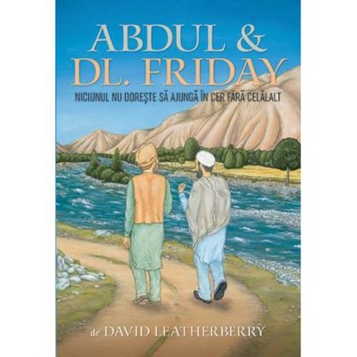 Abdul & Dl. Friday. Niciunul nu doreste sa ajunga in cer fara celalalt - David Leatherberry