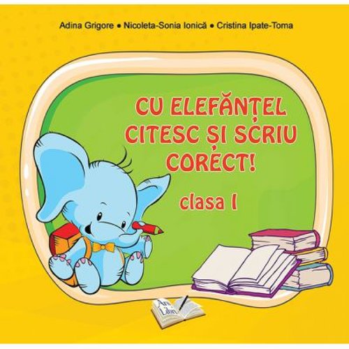 Cu Elefantel citesc si scriu corect! Clasa 1 - Adina Grigore