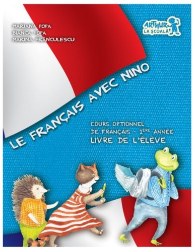 Le Francais avec Nino, cours optionnel de francais. Livre de l eleve. 1ere annee - Mariana Popa