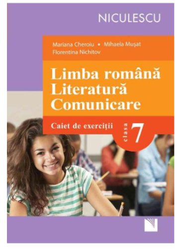 Limba romana. Literatura. Comunicare. Clasa a VII-a. Caiet de exercitii - Mariana Cheroiu, Mihaela Musat