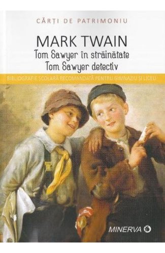 Tom Sawyer in strainatate. Tom Sawyer detectiv - Mark Twain