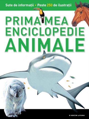 Animale. Prima mea enciclopedie. Vol. 1