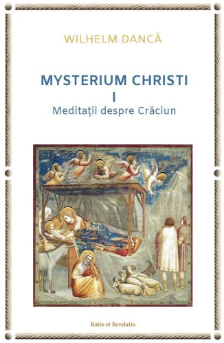 Mysterium Christi (I). Meditații despre Crăciun
